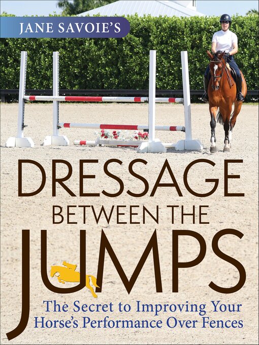 Title details for Jane Savoie's Dressage Between the Jumps by Jane Savoie - Available